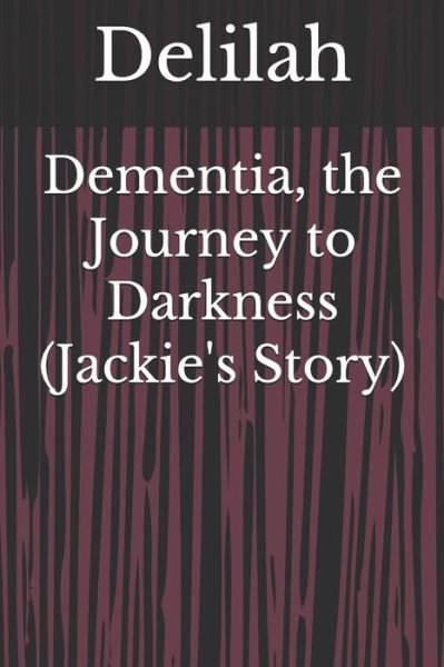 Cover for Delilah · Dementia, the Journey to Darkness (Jackie's Story) (Pocketbok) (2020)