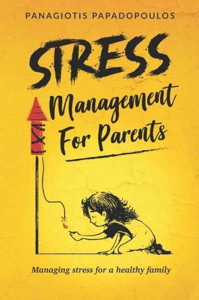 Cover for Panagiotis Papadopoulos · Stress Management for Parents Managing Stress for a Healthy Family (Paperback Book) (2020)