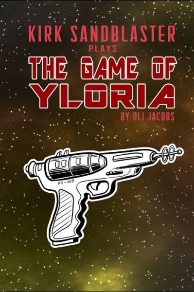Cover for Oli Jacobs · Kirk Sandblaster Plays the Game of Yloria (Taschenbuch) (2020)