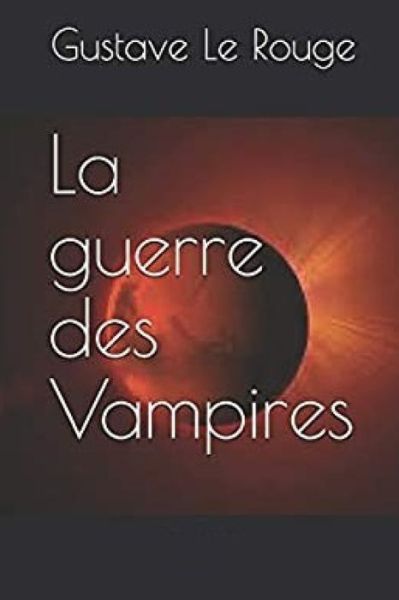 Cover for Gustave Le Rouge · La Guerre des vampires (Paperback Book) (2020)