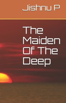Cover for Jishnu P · The Maiden Of The Deep (Paperback Book) (2020)