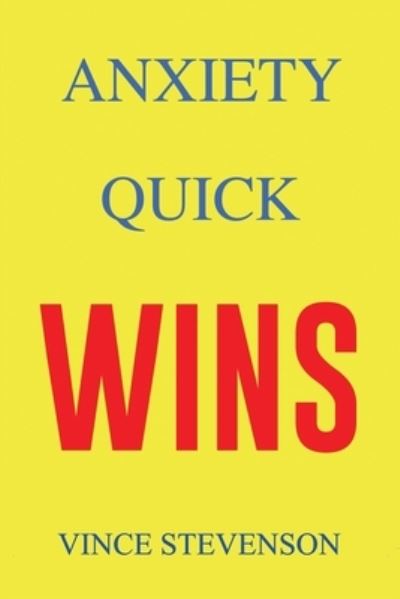 Vince Stevenson · Anxiety Quick Wins (Paperback Book) (2020)