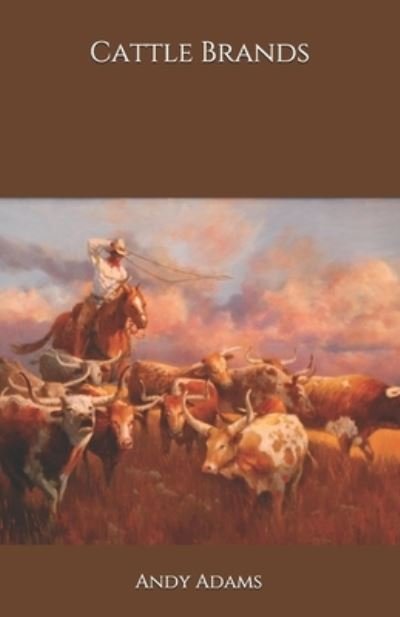 Cattle Brands - Andy Adams - Books - Independently Published - 9798694744577 - October 8, 2020