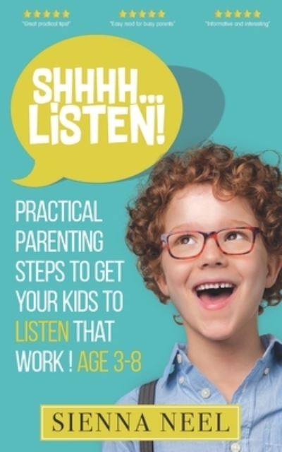 Cover for Sienna Neel · SHHHH...Listen!: Practical Parenting Steps to Get Your Kids to Listen That Work! Age 3-8 (Paperback Book) (2020)