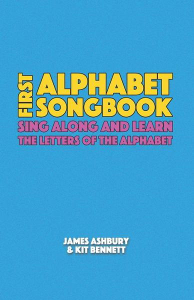 First Alphabet Songbook: Sing Along and Learn the Letters of the Alphabet - Kit Bennett - Książki - Independently Published - 9798710532577 - 11 marca 2021