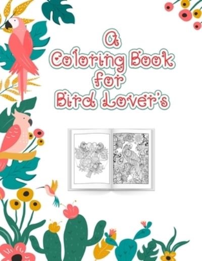 Cover for Probirdcoloring Publishing · A Coloring Book for Bird Lovers: The Birdwatcher's Coloring Book, An Adult Bird Coloring Book for Relaxation and Stress Relief, 52 Cute Birds Illustrations. (Paperback Book) (2021)