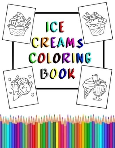 Cover for Ice Cream Coloring · Ice Cream Coloring Book: Cute Ice Cream Coloring Pages (Coloring Book for Adults and Kids) (Paperback Bog) (2021)
