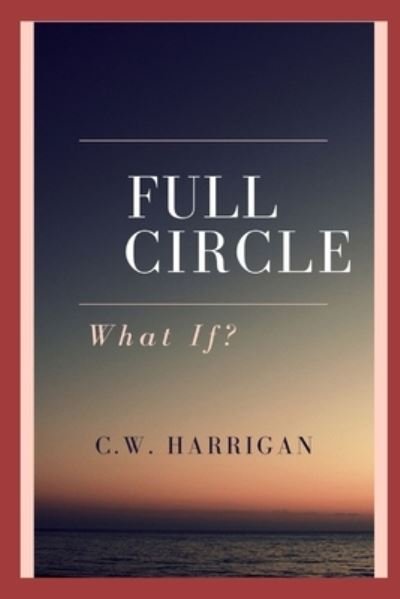 Cover for C W Harrigan · Full Circle (Paperback Bog) (2021)