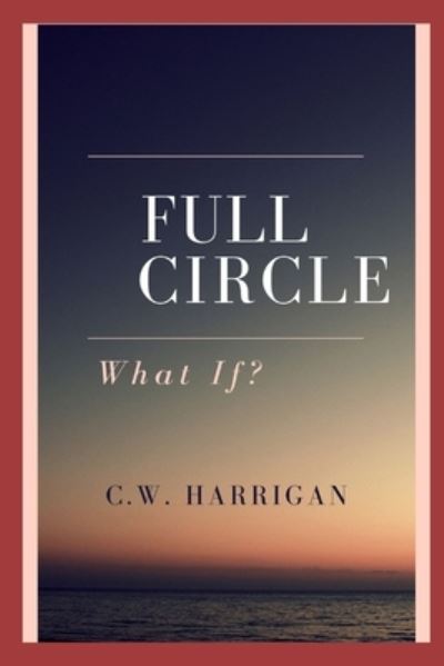 Cover for C W Harrigan · Full Circle (Pocketbok) (2021)