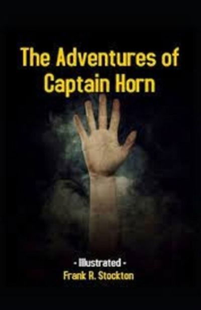 Cover for Frank R Stockton · The Adventures of Captain Horn Illustrated (Pocketbok) (2021)