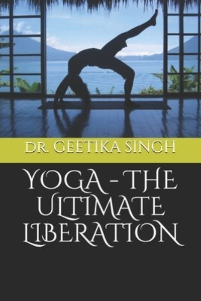 Cover for Geetika Singh · Yoga - The Ultimate Liberation (Paperback Book) (2021)