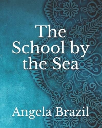 Cover for Angela Brazil · The School by the Sea (Paperback Book) (2021)