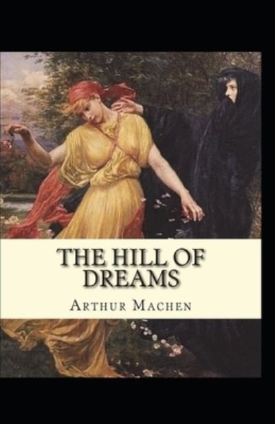 Cover for Arthur Machen · The Hill Of Dreams Annotated (Paperback Book) (2021)