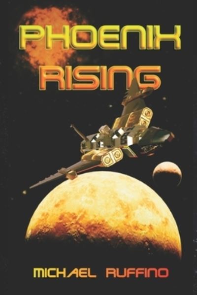 Phoenix Rising: Book One by Michael Ruffino - Michael Ruffino - Books - Independently Published - 9798755517577 - October 28, 2021