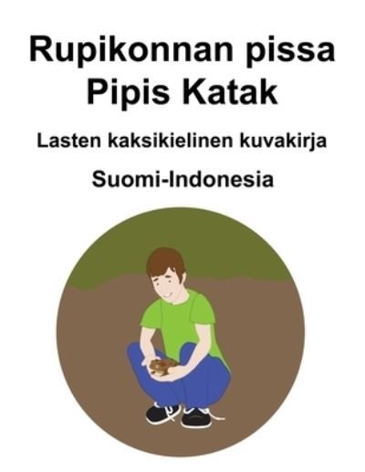 Cover for Richard Carlson · Suomi-Indonesia Rupikonnan pissa / Pipis Katak Lasten kaksikielinen kuvakirja (Paperback Bog) (2021)