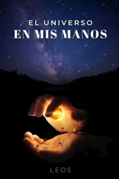 Cover for Leos El Escritor · El Universo en mis manos. (Paperback Bog) (2022)
