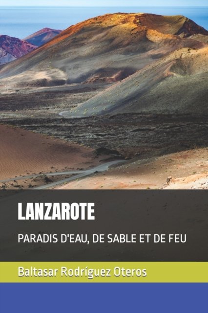 Cover for Baltasar Rodriguez Oteros · Lanzarote: Paradis d'Eau, de Sable Et de Feu (Paperback Book) (2022)