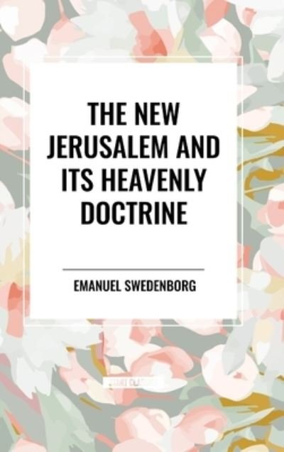 Cover for Emanuel Swedenborg · The New Jerusalem and its Heavenly Doctrine (Hardcover Book) (2024)