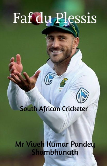 Faf Du Plessis - Vivek Kumar Pandey Shambhunath - Books - Notion Press - 9798885463577 - December 24, 2021