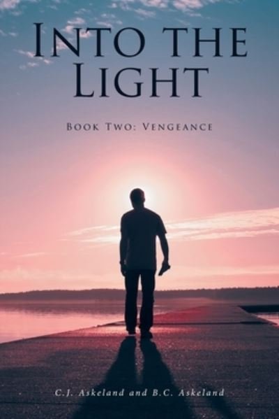 Cover for C J Askeland · Into the Light: Book Two: Vengeance (Pocketbok) (2022)