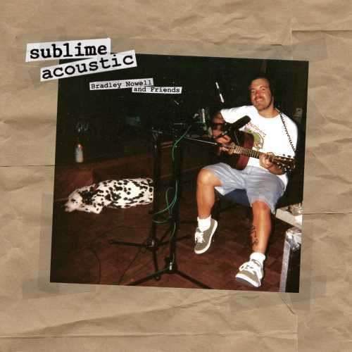 Acoustic-Bradley Nowell & - Sublime - Music - ISLAND - 0602547811578 - March 8, 2023