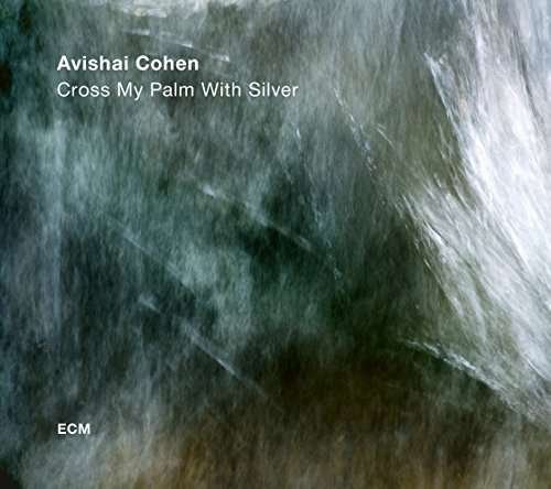 Cover for Avishai Cohen · Cross My Palm with Silver (CD) (2017)