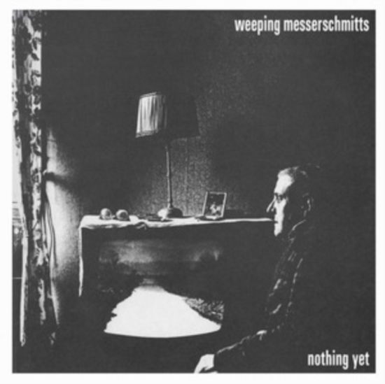 Cover for Weeping Messerschmitts · Nothing Yet (LP) (2021)