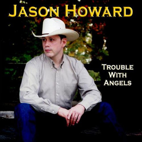 Cover for Jason Howard · Trouble with Angels (CD) (2007)