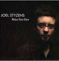 Relax Your Ears - Joel Styzens - Musiikki - CD Baby - 0877319003578 - tiistai 14. huhtikuuta 2009