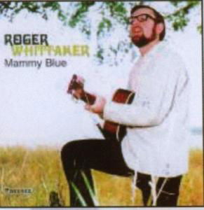 Mammy Blue - Roger Whittaker - Musik - PAZZAZZ - 0883717019578 - 11 mars 2019