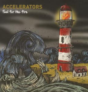 Cover for Accelerators · Fuel For The Fire (LP) (2012)