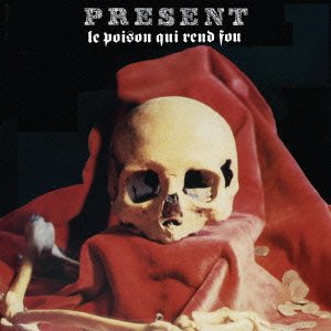 Cover for Present · Le Poison Qui Rend Fou (CD) [Japan Import edition] (2014)