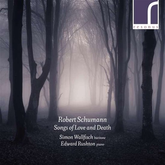Cover for Simon Wallfisch · Robert Schumann: Songs of Love and Death (CD) (2019)