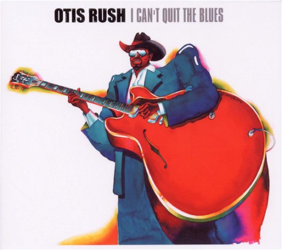 Cover for Otis Rush · I Cant Quit the Blues (CD) [Digipak] (2014)