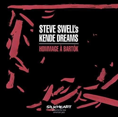 Cover for Steve Swell · Steve Swell's Kende Dreams: Hommage A Bartok (CD) (2023)