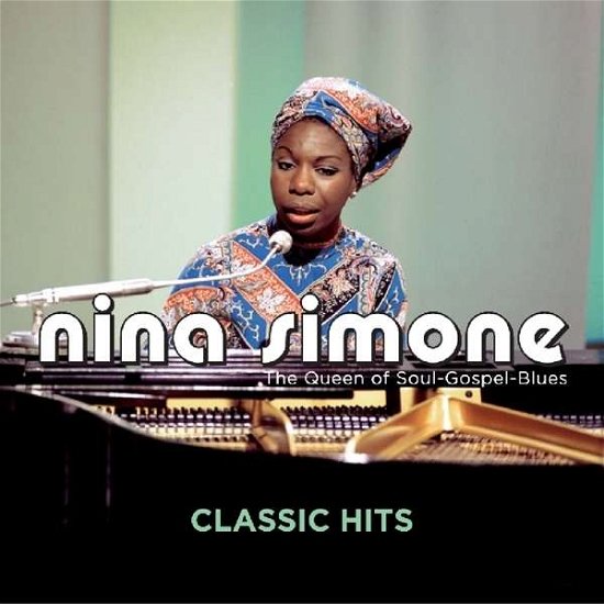 Cover for Nina Simone · Classic Hits - The Queen Of Soul-Gospel-Blues (CD) (2016)