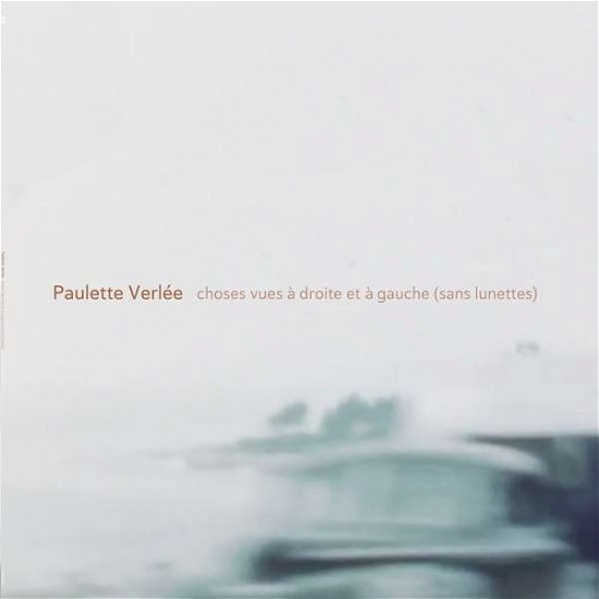 Choses Vues A Droite Et A Gauce (Sans Lunettes) - Paulette Verlee - Musik - MUNICH - 8717931341578 - 11. februar 2022