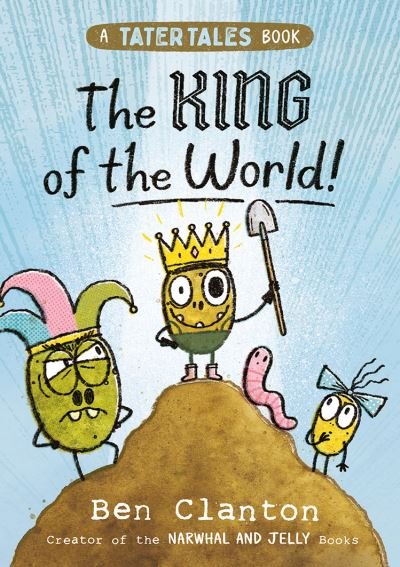 Cover for Ben Clanton · The King of the World! - Tater Tales (Pocketbok) (2024)