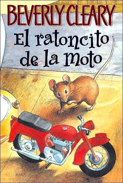 Cover for Beverly Cleary · El ratoncito de la moto: The Mouse and the Motorcycle (Spanish edition) - Ralph S. Mouse (Paperback Bog) [The Mouse And The Motorcycle, Spanish, 1 edition] (2006)