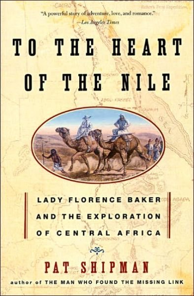 Cover for Pat Shipman · To the Heart of the Nile: Lady Florence Baker and the Exploration of Central Africa (Pocketbok) (2004)