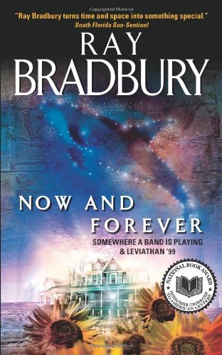 Cover for Ray Bradbury · Now and Forever: Somewhere a Band is Playing &amp; Leviathan '99 (Taschenbuch) [Reprint edition] (2008)