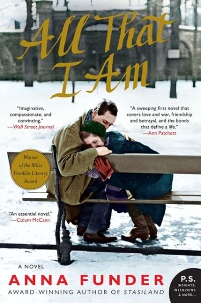 Cover for Anna Funder · All That I Am: a Novel (Paperback Book) [Reprint edition] (2013)