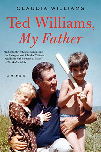 Cover for Claudia Williams · Ted Williams, My Father: a Memoir (Paperback Book) (2015)