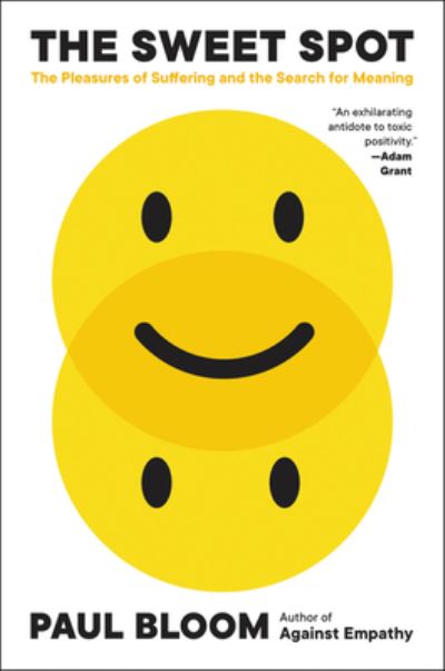 The Sweet Spot: The Pleasures of Suffering and the Search for Meaning - Paul Bloom - Bøger - HarperCollins - 9780062910578 - 6. december 2022