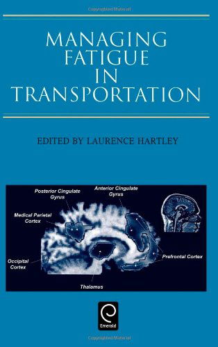 Cover for L. Hartley · Managing Fatigue in Transportation: Proceedings of the 3rd Fatigue in Transportation Conference, Fremantle, Western Australia 1998 (Hardcover Book) (1998)