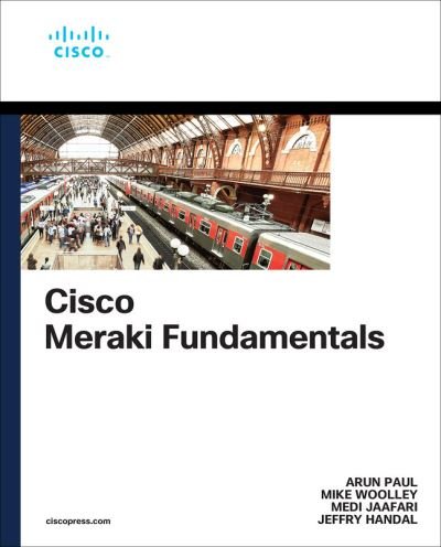Cover for Arun Paul · Cisco Meraki Fundamentals: Cloud-Managed Operations - Networking Technology (Paperback Book) (2024)
