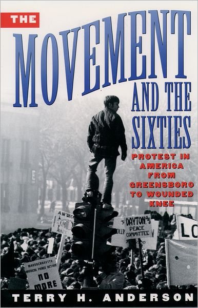 The Movement and The Sixties - Anderson, Terry H. (Professor of History, Professor of History, Texas A&M University) - Livros - Oxford University Press Inc - 9780195104578 - 5 de setembro de 1996