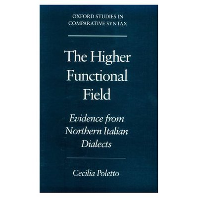 Cover for Poletto, Celia (Researcher, Researcher, CNR Consiglio Nazionale deffe Richerche, National Research Foundation) · The Higher Functional Field: Evidence from Northern Italian Dialects - Oxford Studies in Comparative Syntax (Paperback Book) (2000)