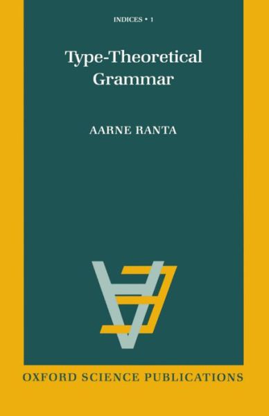 Cover for Ranta, Aarne (Department of Philosophy, Department of Philosophy, University of Helsinki) · Type-theoretical Grammar - Indices (Hardcover Book) (1995)