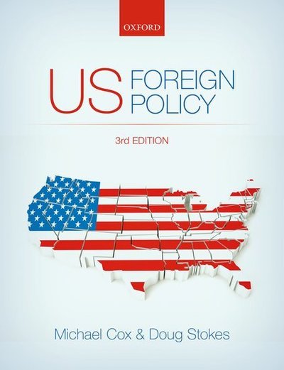 US Foreign Policy - Michael Cox - Kirjat - Oxford University Press - 9780198707578 - perjantai 25. toukokuuta 2018